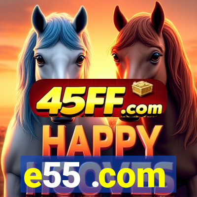 e55 .com